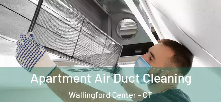  Apartment Air Duct Cleaning Wallingford Center - CT