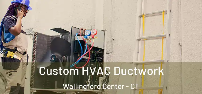  Custom HVAC Ductwork Wallingford Center - CT