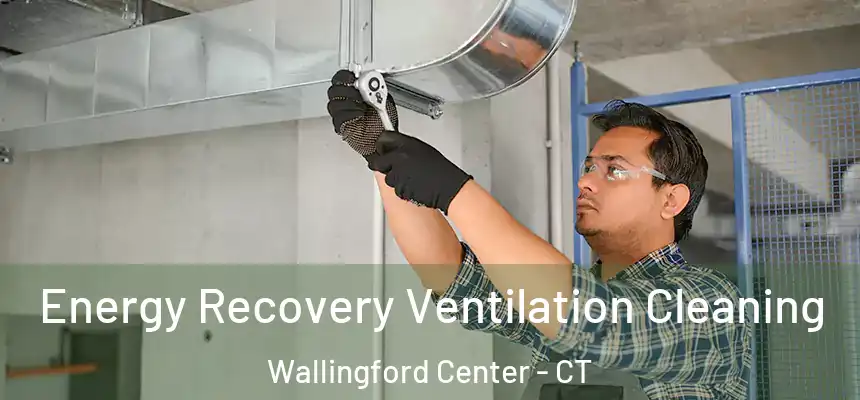  Energy Recovery Ventilation Cleaning Wallingford Center - CT