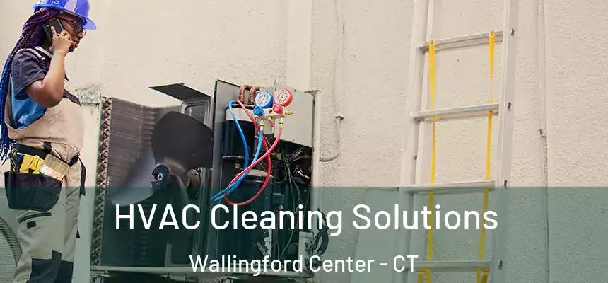  HVAC Cleaning Solutions Wallingford Center - CT