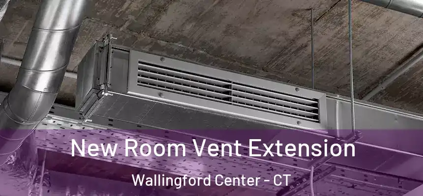  New Room Vent Extension Wallingford Center - CT