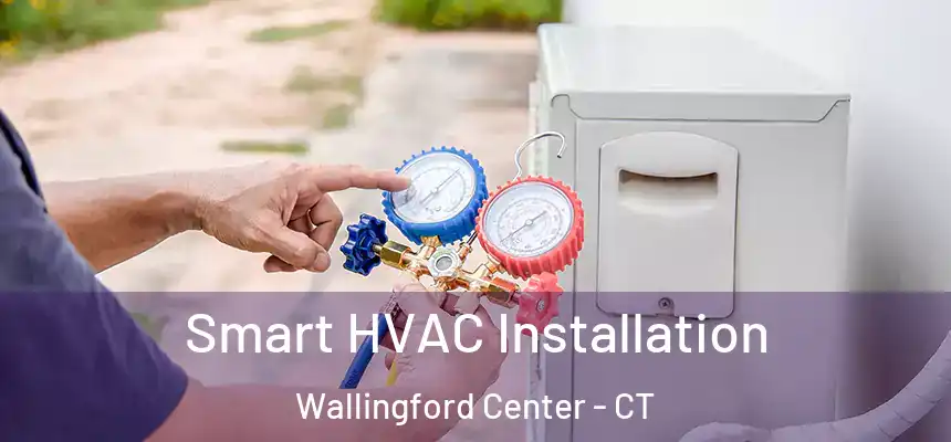  Smart HVAC Installation Wallingford Center - CT
