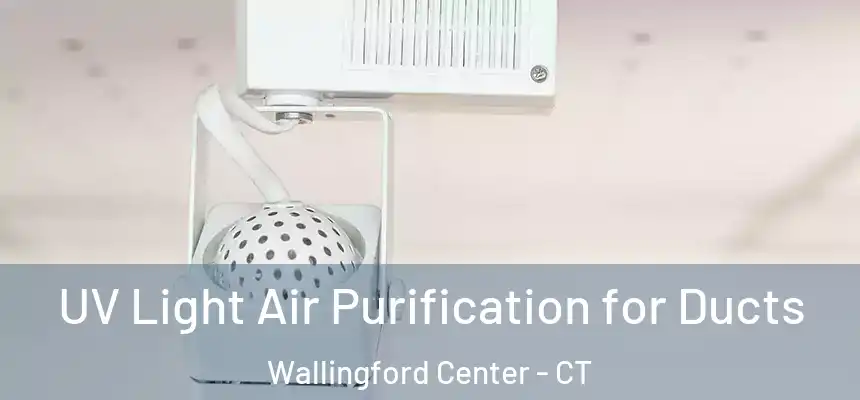  UV Light Air Purification for Ducts Wallingford Center - CT